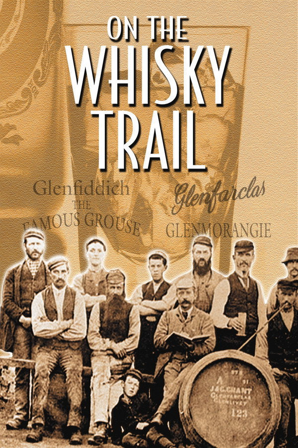 On the Whisky Trail: The History of Scotland's Famous Drink Poster