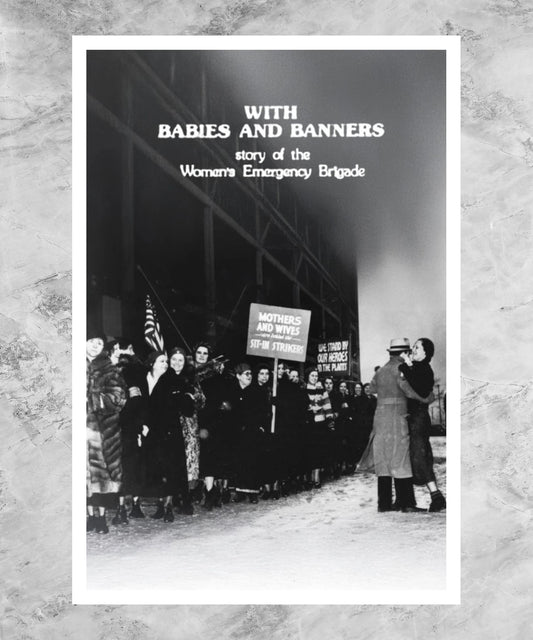 With Babies and Banners: Story of the Women's Emergency Brigade Poster