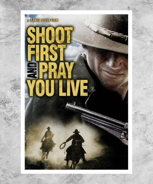 Shoot First and Pray You Live (Because Luck Has Nothing to Do with It) Poster