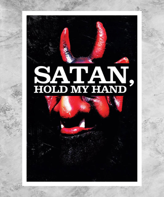 Satan, Hold My Hand Poster