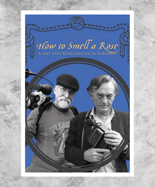 How to Smell a Rose: A Visit with Ricky Leacock at his Farm in Normandy Poster